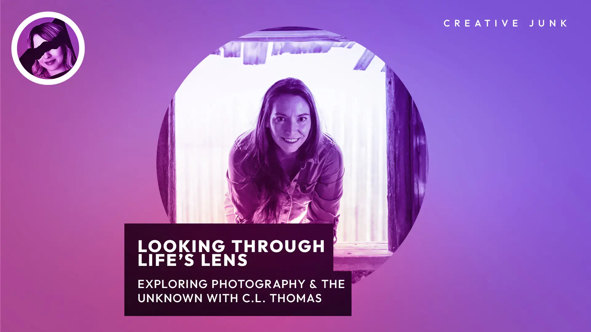 Creative Junk, Episode #12: Looking Through Life’s Lens: Exploring Photography And The Unknown With C. L. Thomas