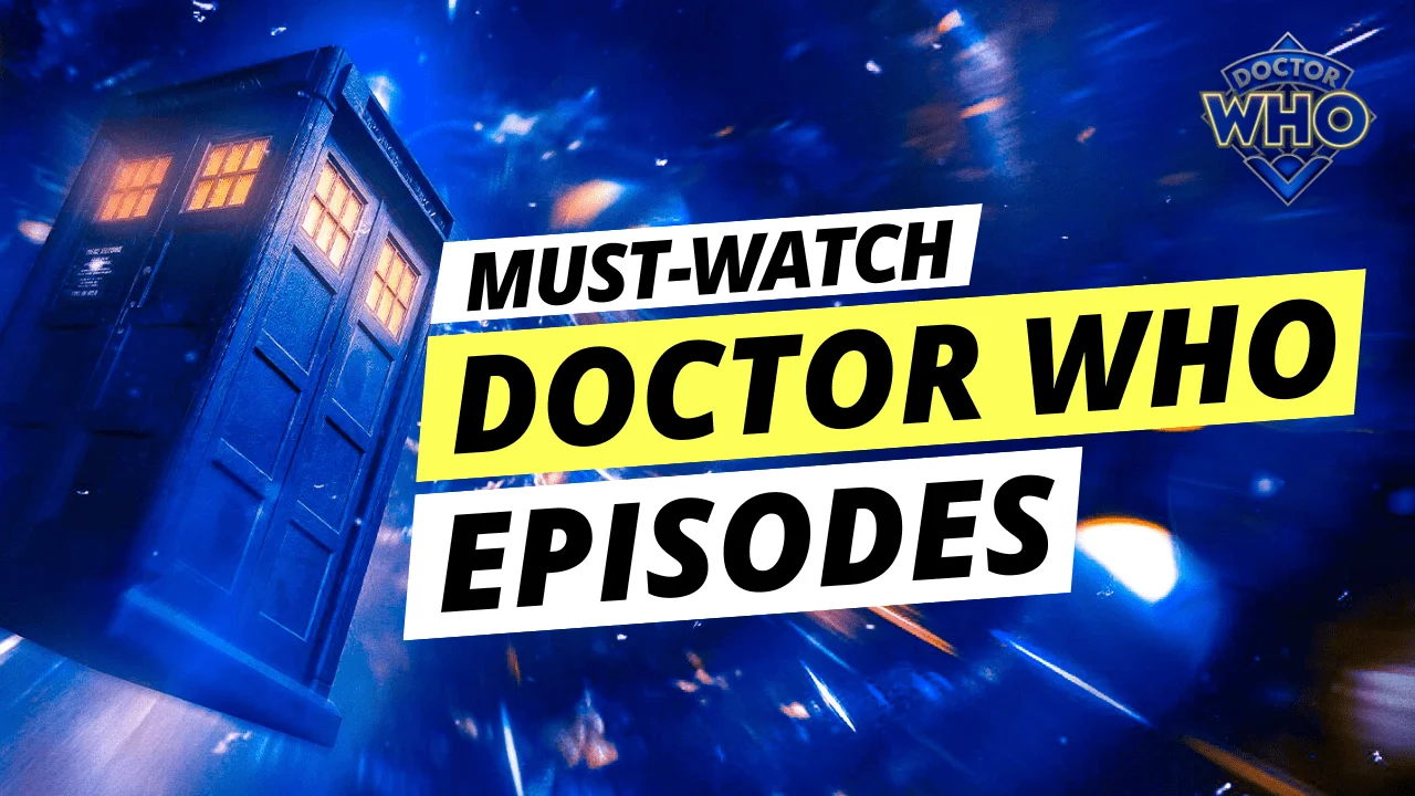 Reignite Your Love for Doctor Who: 25 Essential Episodes Every Fan Must Watch!