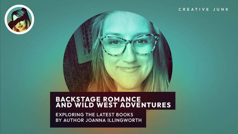 Backstage Romance & Wild West Adventures with JoAnna Illingworth